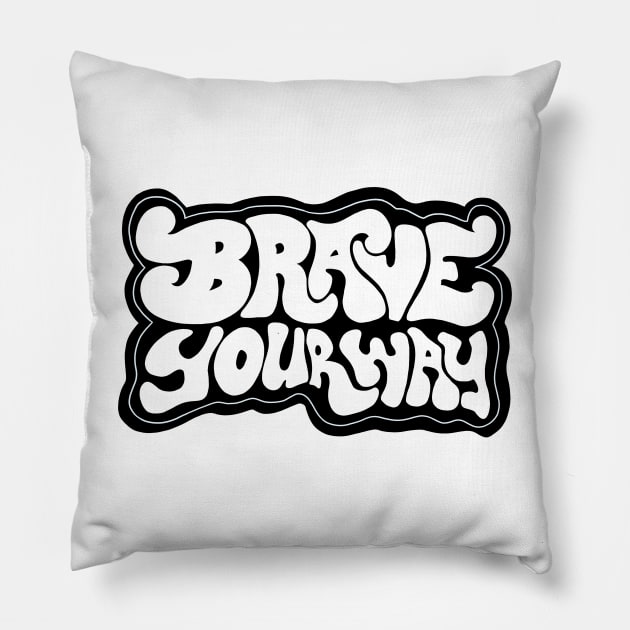 Brave Your Way B+W Pillow by BraveMaker