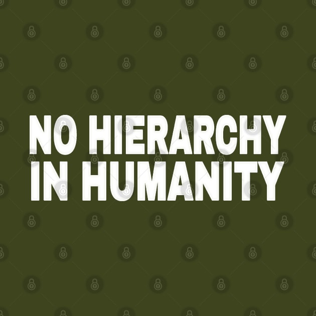 No Hierarchy In Humanity - White - Double-sided by SubversiveWare