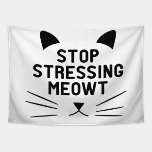 Cat - Stop stressing meowt Tapestry