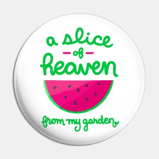 Watermelon Slice of Heaven From My Garden T-Shirt Pin