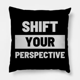 Shift Your Perspective Pillow
