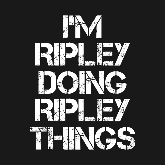 Ripley Name T Shirt - Ripley Doing Ripley Things - Ripley - T-Shirt