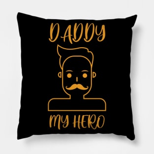 daddy my hero Pillow