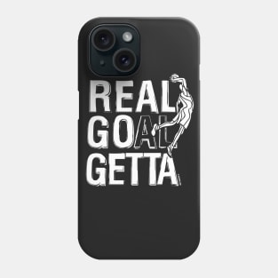 Real Goal Getta Phone Case