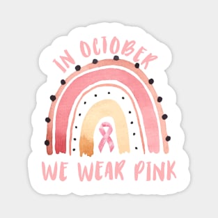 In October we wear pink Breast Cancer Awareness Rainbow Vintage design Magnet