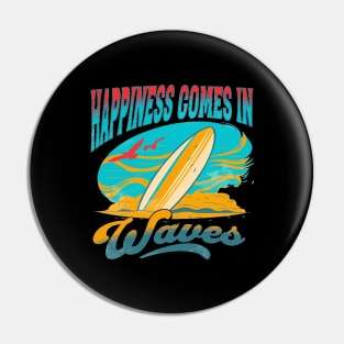 Happiness Comes In Waves, Hello Summer Vintage Funny Surfer Riding Surf Surfing Lover Gifts Pin