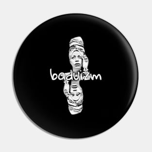 Baduizm Pin