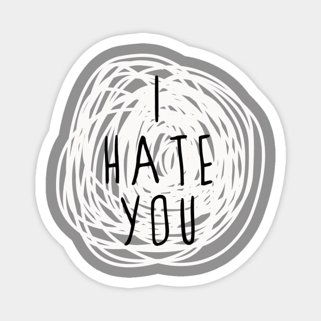 I Hate You Magnet by emanuelacarratoni