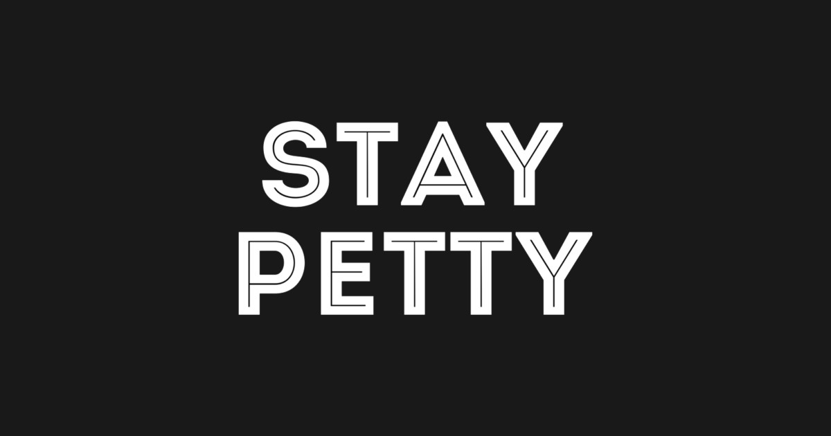 stay petty petty mug teepublic
