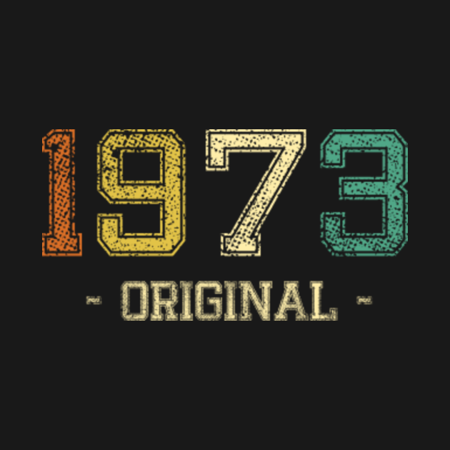 1973 shirt vintage 1973 born in 1973 1973 TShirt TeePublic