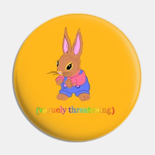 Vaguely Threatening Bunny Pin