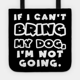 If I can't bring my dog, I'm not going Tote