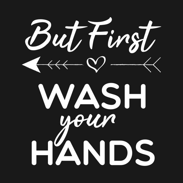 But First Wash Your Hands by Tee-quotes 