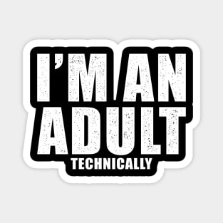 I'm An Adult Technically Gift Magnet