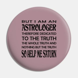 I am an Astrologer - So Help Me Saturn Pin