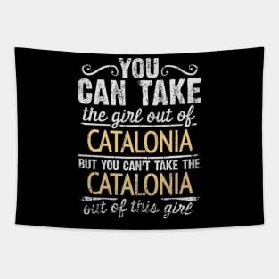 You Can Take The Girl Out Of Catalonia But You Cant Take The Catalonia Out Of The Girl Design - Gift for Catalan With Catalonia Roots Tapestry