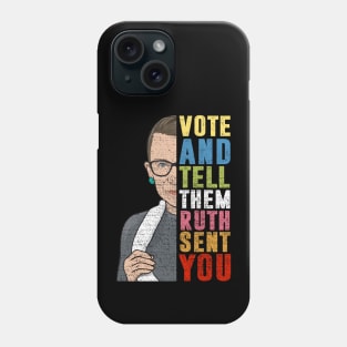 Vote And Tell Them Ruth Sent You Phone Case