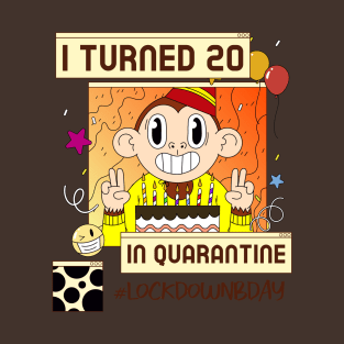 i turned 20 in quarantine, social distancing, covid 19, stay home T-Shirt