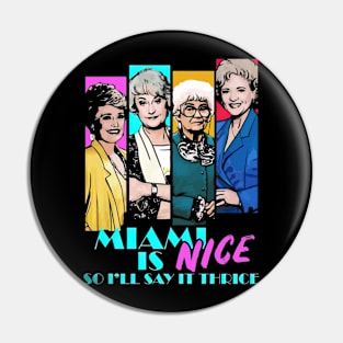 The Golden Girls Friends Miami Is Nice Pin