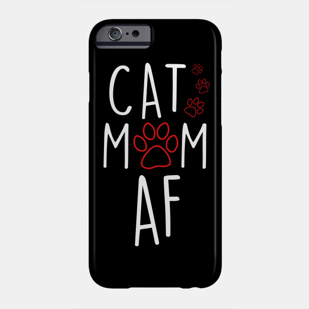Funny Cat Mom Af Crazy Cat Lady Meme Cat Mom Af Phone Case