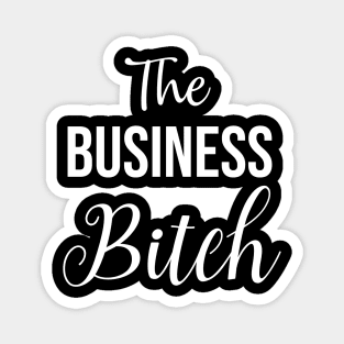 The Business Bitch Magnet