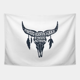 Strong Reasons Make Strong Actions. Skull Bull. Inspirational Quote Tapestry