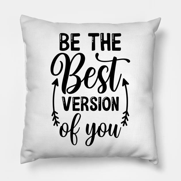 Be the best version of you Pillow by NotUrOrdinaryDesign