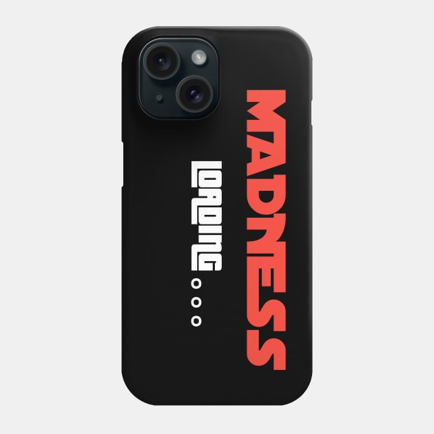 Madness Loading - Unleash the Chaos Phone Case by Salaar Design Hub