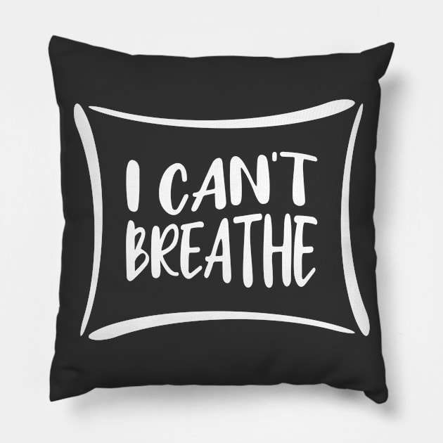 I Can't Breathe Pillow by amyvanmeter