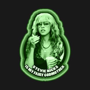 Stevie Nicks Is My Fairy Godmother T-Shirt