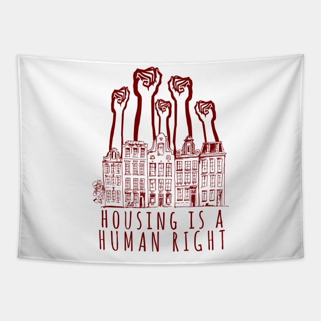 Housing Is A Human Right - End Homelessness, Leftist, Socialist, Anti Capitalist Tapestry by SpaceDogLaika