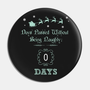 Zero Days Passed Without Being Naughty Funny Christmas Pin