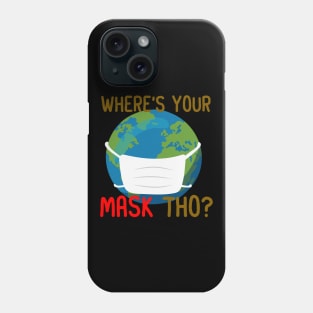 WHERE'S YOUR MASK THO? Phone Case