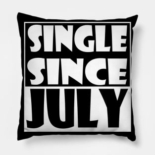 Single Since July Pillow