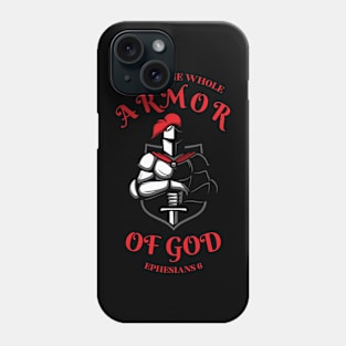 PUT ON THE WHOLE ARMOR OF GOD Phone Case