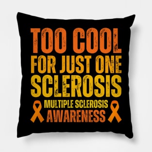 Too Cool For Just One Sclerosis Multiple Sclerosis Awareness Pillow