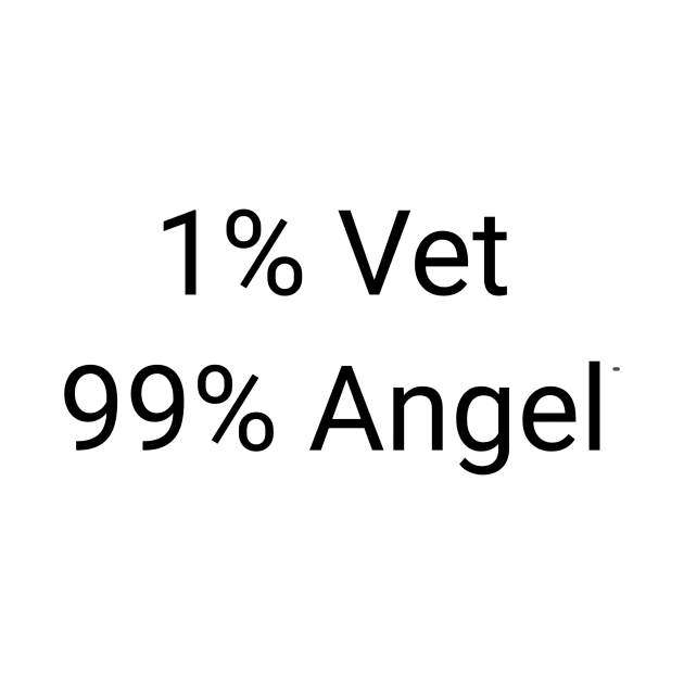 1% Vet 99% Angel Funny Good Samaritan Veterinary Job Gift by twizzler3b