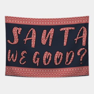 Santa we Good ? Funny Christmas Gifts Tapestry