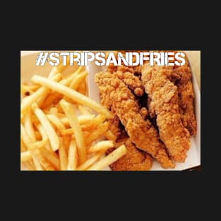 #StripsAndFries T-Shirt