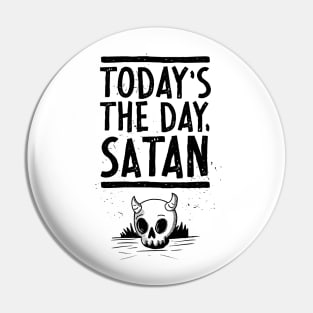 Today's the Day, Satan! Pin