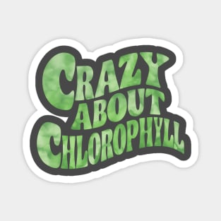 Plant lover quote crazy about chlorophyll Magnet