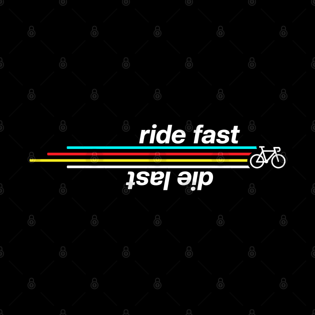 Ride Fast Die Last by stuffbyjlim