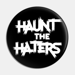 Haunt the Haters Pin