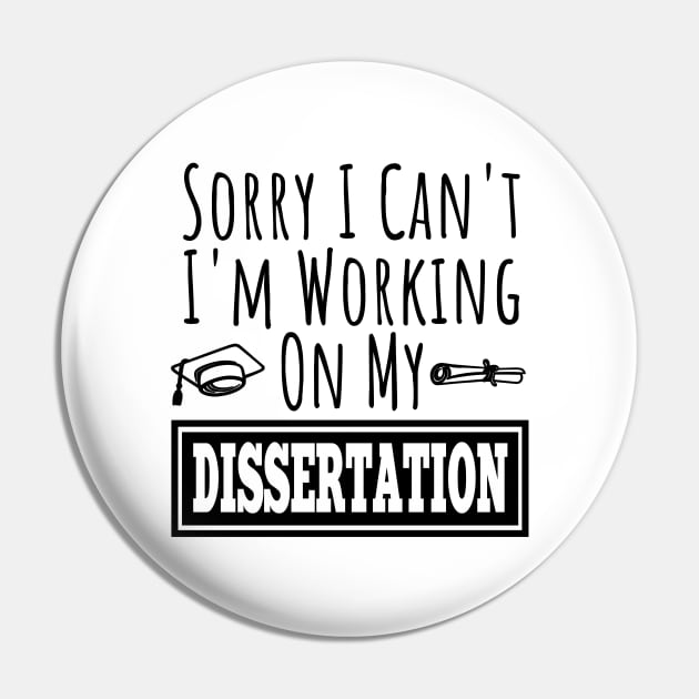 Sorry I Can't I'm Working On My Dissertation | Funny PHD doctorate graduated saying Pin by For_Us