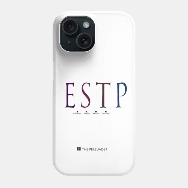 ESTP The Persuader, Myers-Briggs Personality Type Phone Case by Stonework Design Studio