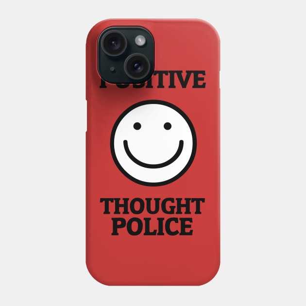 Positive Thought Police Phone Case by artpirate