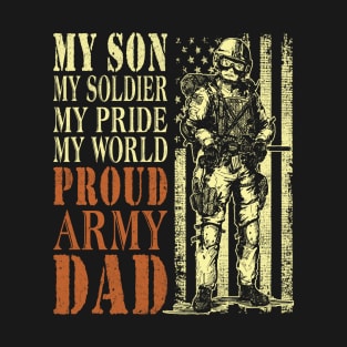 My Son Is A Soldier Hero Proud Army Dad US Military Father T-Shirt