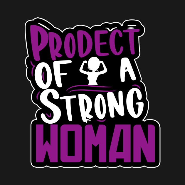 Product Of A Strong Woman by karimydesign