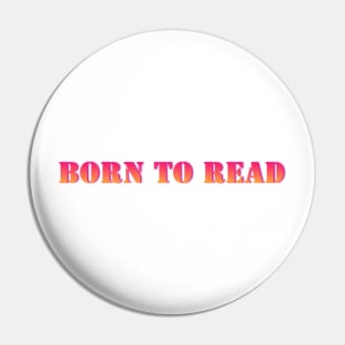 Neon Born to Read Pin