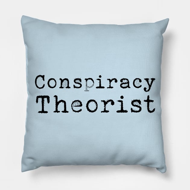 Conspiracy Theorist Pillow by Macroaggressions